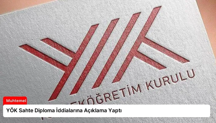YÖK Sahte Diploma İddialarına Açıklama Yaptı