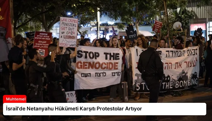 İsrail’de Netanyahu Hükümeti Karşıtı Protestolar Artıyor