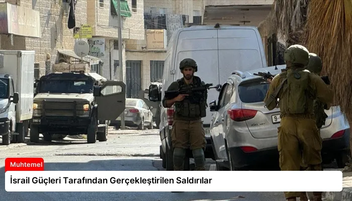 İsrail Güçleri Tarafından Gerçekleştirilen Saldırılar