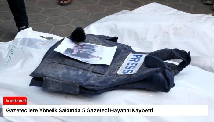 Gazetecilere Yönelik Saldırıda 5 Gazeteci Hayatını Kaybetti