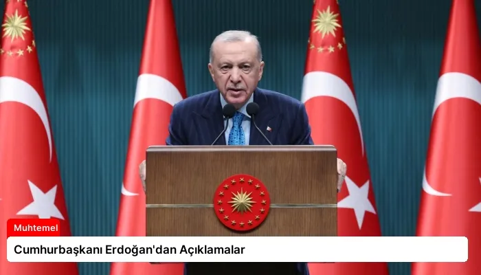 Cumhurbaşkanı Erdoğan’dan Açıklamalar