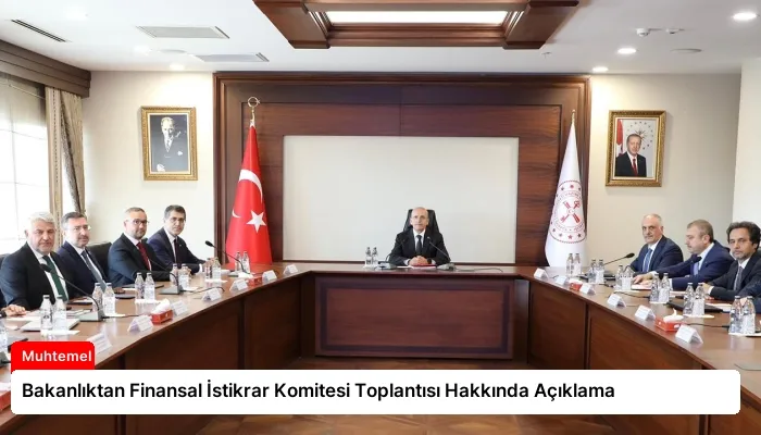 Bakanlıktan Finansal İstikrar Komitesi Toplantısı Hakkında Açıklama