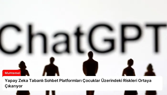 Yapay Zeka Tabanlı Sohbet Platformları Çocuklar Üzerindeki Riskleri Ortaya Çıkarıyor