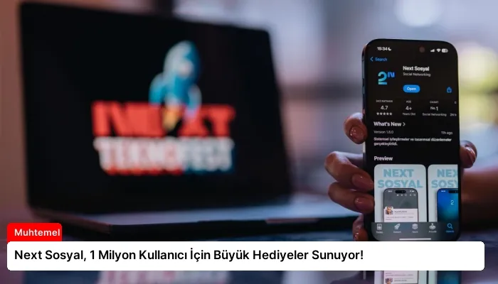 Next Sosyal, 1 Milyon Kullanıcı İçin Büyük Hediyeler Sunuyor!