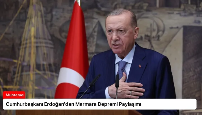 Cumhurbaşkanı Erdoğan’dan Marmara Depremi Paylaşımı