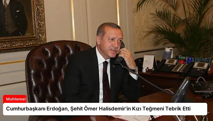 Cumhurbaşkanı Erdoğan, Şehit Ömer Halisdemir’in Kızı Teğmeni Tebrik Etti