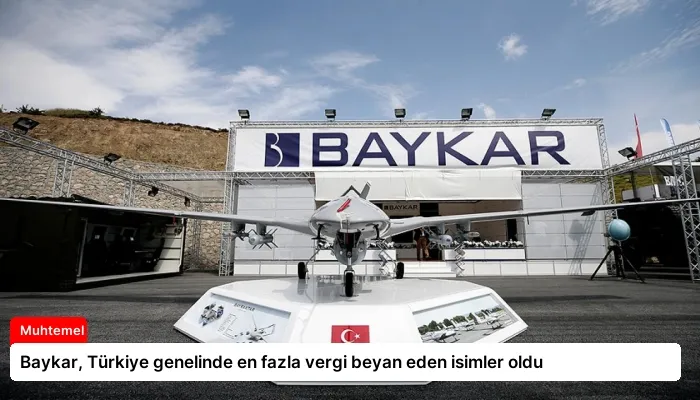 Baykar, Türkiye genelinde en fazla vergi beyan eden isimler oldu