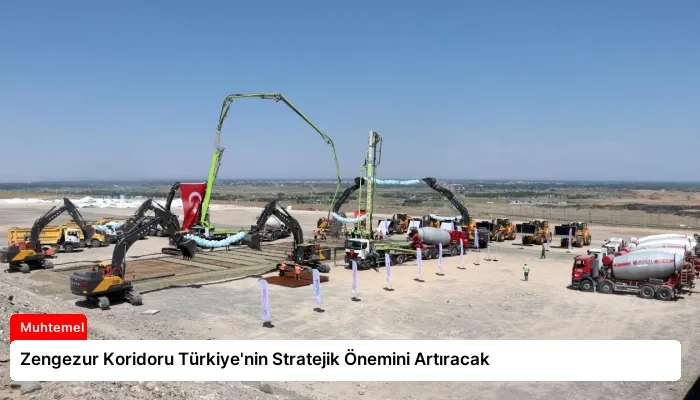 Zengezur Koridoru Türkiye’nin Stratejik Önemini Artıracak