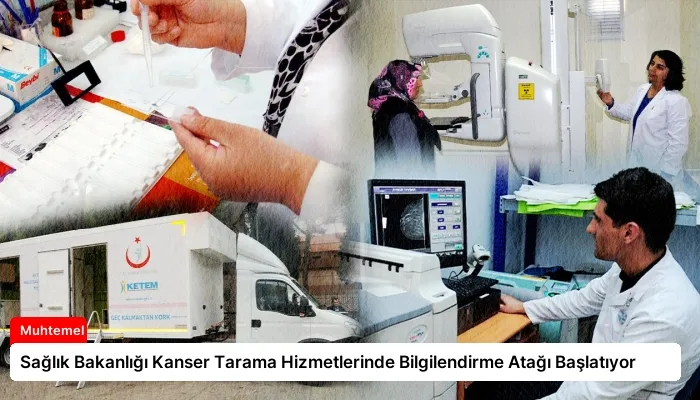 Sağlık Bakanlığı Kanser Tarama Hizmetlerinde Bilgilendirme Atağı Başlatıyor