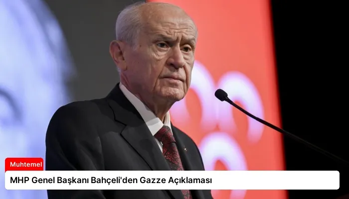 MHP Genel Başkanı Bahçeli’den Gazze Açıklaması