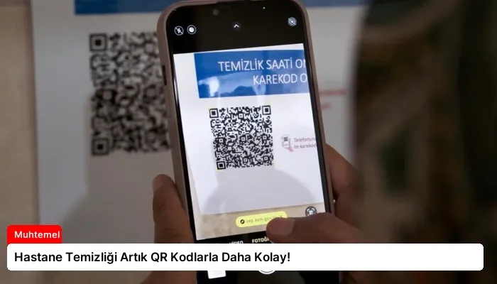 Hastane Temizliği Artık QR Kodlarla Daha Kolay!