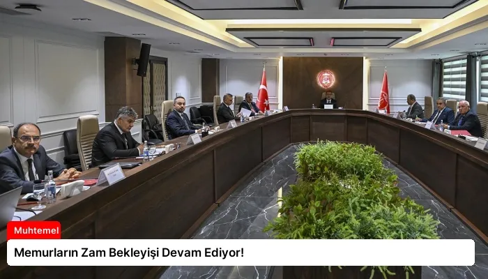 Memurların Zam Bekleyişi Devam Ediyor!