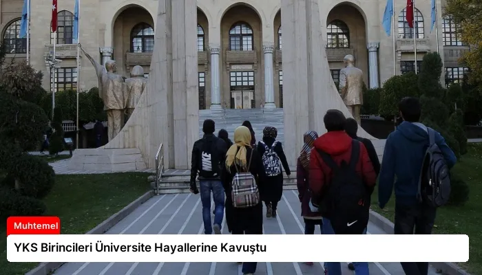 YKS Birincileri Üniversite Hayallerine Kavuştu