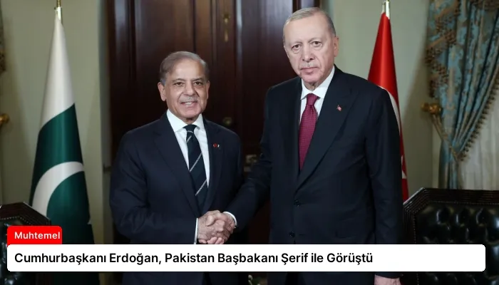Cumhurbaşkanı Erdoğan, Pakistan Başbakanı Şerif ile Görüştü