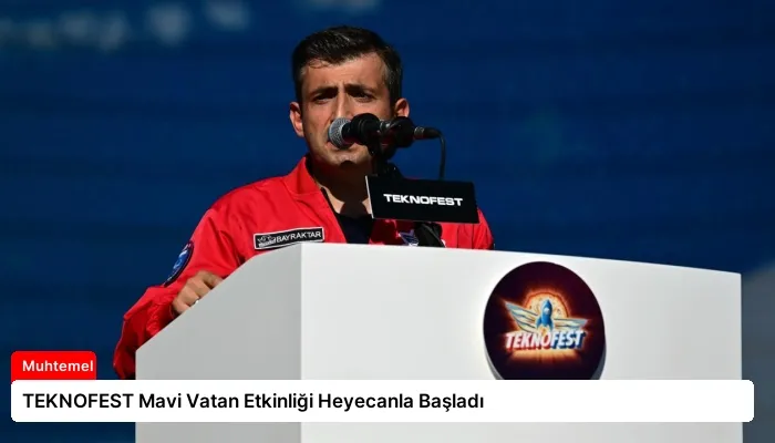 TEKNOFEST Mavi Vatan Etkinliği Heyecanla Başladı
