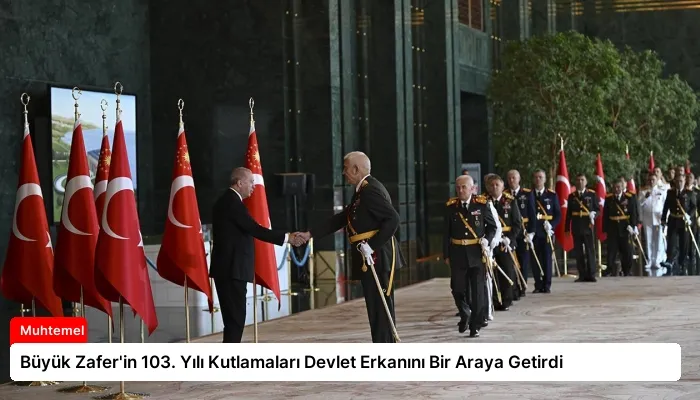 Büyük Zafer’in 103. Yılı Kutlamaları Devlet Erkanını Bir Araya Getirdi