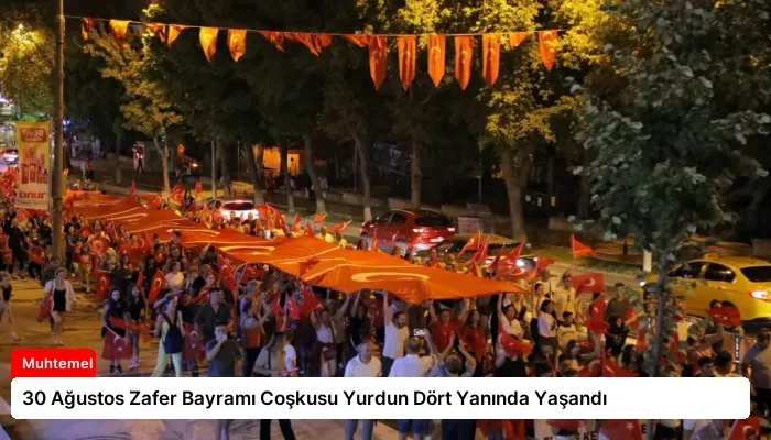 30 Ağustos Zafer Bayramı Coşkusu Yurdun Dört Yanında Yaşandı