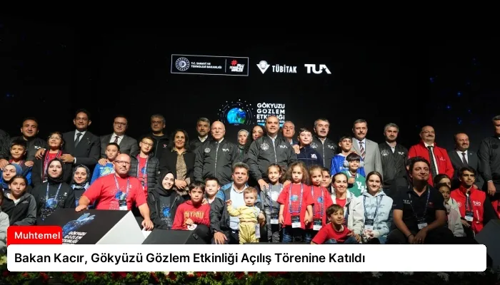 Bakan Kacır, Gökyüzü Gözlem Etkinliği Açılış Törenine Katıldı
