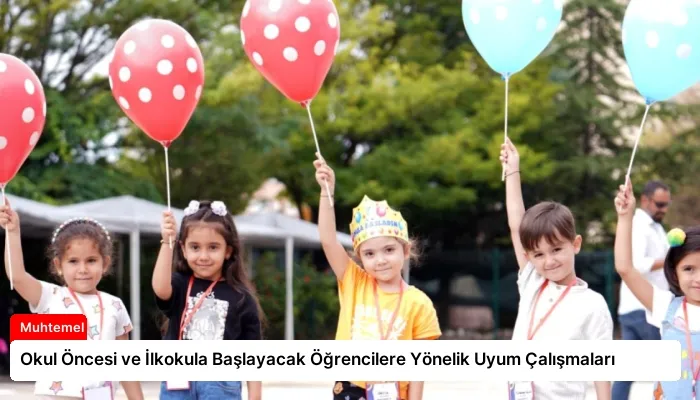 Okul Öncesi ve İlkokula Başlayacak Öğrencilere Yönelik Uyum Çalışmaları