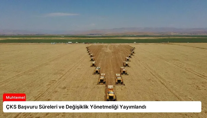 ÇKS Başvuru Süreleri ve Değişiklik Yönetmeliği Yayımlandı