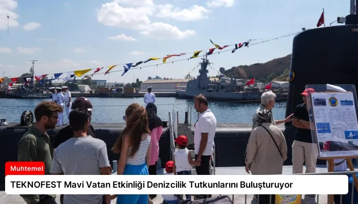 TEKNOFEST Mavi Vatan Etkinliği Denizcilik Tutkunlarını Buluşturuyor
