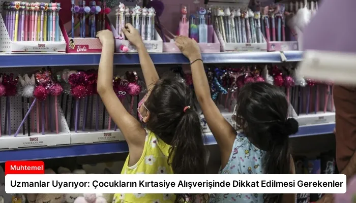 Uzmanlar Uyarıyor: Çocukların Kırtasiye Alışverişinde Dikkat Edilmesi Gerekenler