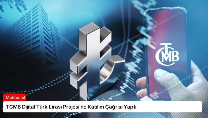 TCMB Dijital Türk Lirası Projesi’ne Katılım Çağrısı Yaptı