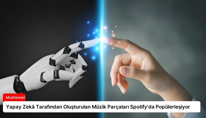 Yapay Zekâ Tarafından Oluşturulan Müzik Parçaları Spotify’da Popülerleşiyor