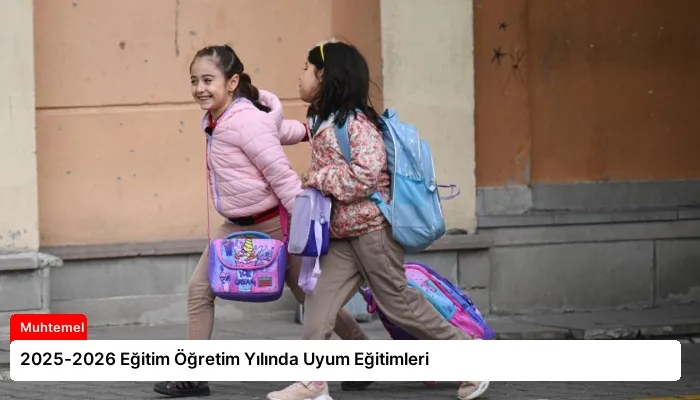 2025-2026 Eğitim Öğretim Yılında Uyum Eğitimleri