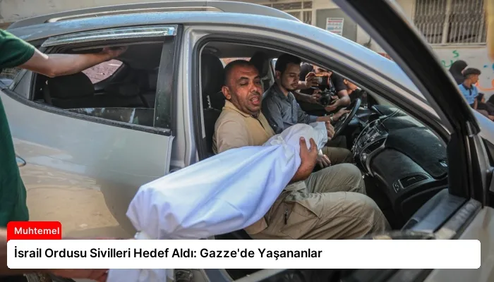 İsrail Ordusu Sivilleri Hedef Aldı: Gazze’de Yaşananlar