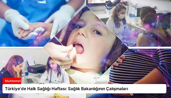 Türkiye’de Halk Sağlığı Haftası: Sağlık Bakanlığının Çalışmaları