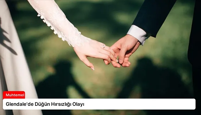 Glendale’de Düğün Hırsızlığı Olayı
