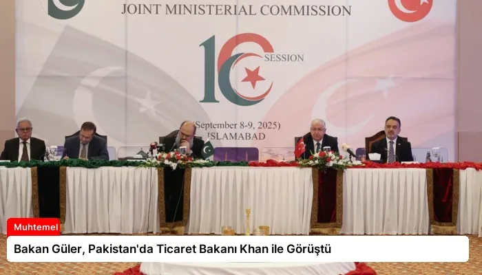 Bakan Güler, Pakistan’da Ticaret Bakanı Khan ile Görüştü