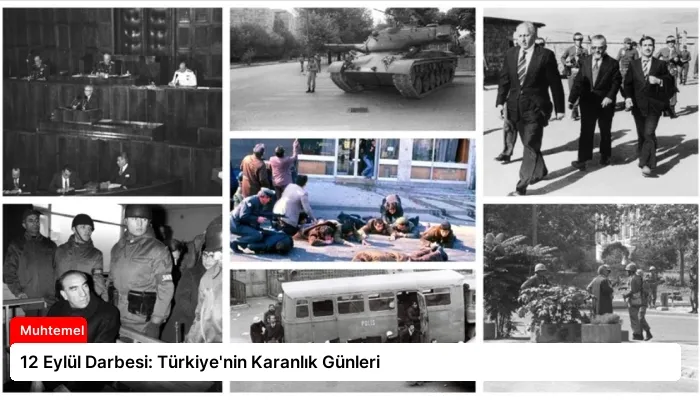 12 Eylül Darbesi: Türkiye’nin Karanlık Günleri