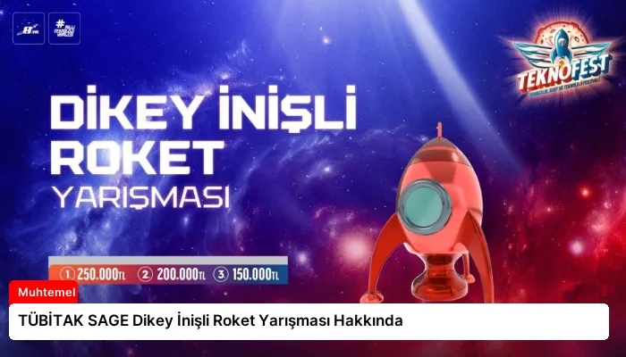 TÜBİTAK SAGE Dikey İnişli Roket Yarışması Hakkında