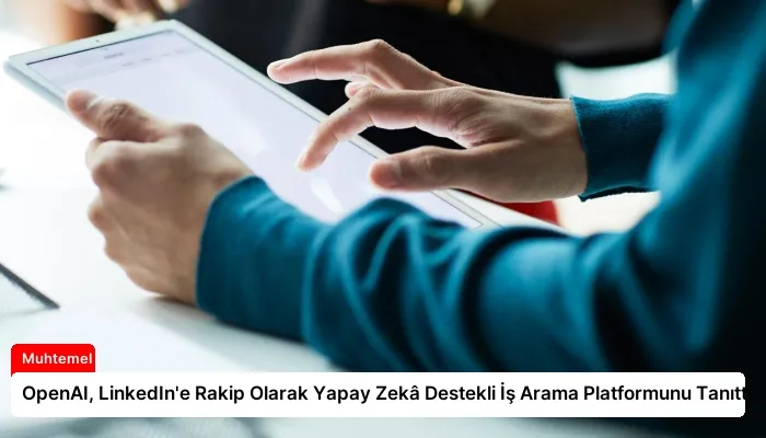 OpenAI, LinkedIn’e Rakip Olarak Yapay Zekâ Destekli İş Arama Platformunu Tanıttı