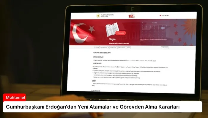 Cumhurbaşkanı Erdoğan’dan Yeni Atamalar ve Görevden Alma Kararları