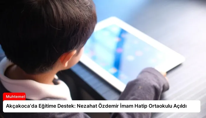 Akçakoca’da Eğitime Destek: Nezahat Özdemir İmam Hatip Ortaokulu Açıldı
