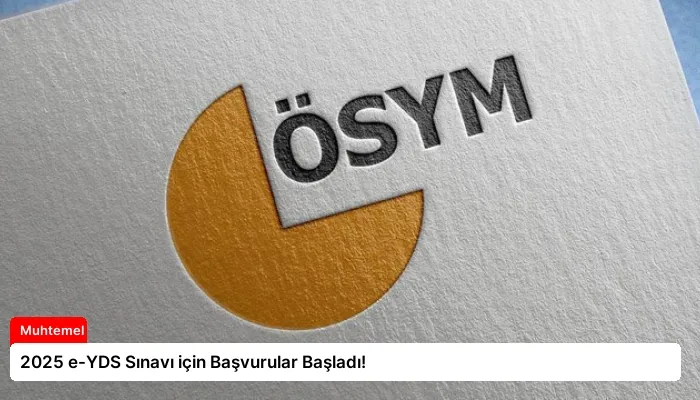 2025 e-YDS Sınavı için Başvurular Başladı!