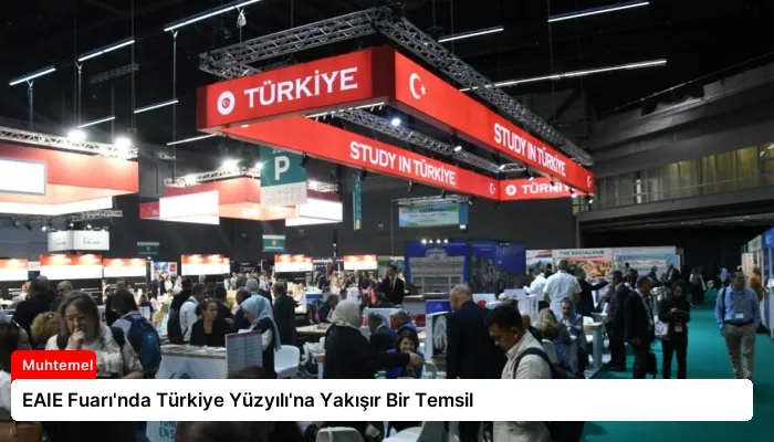 EAIE Fuarı’nda Türkiye Yüzyılı’na Yakışır Bir Temsil