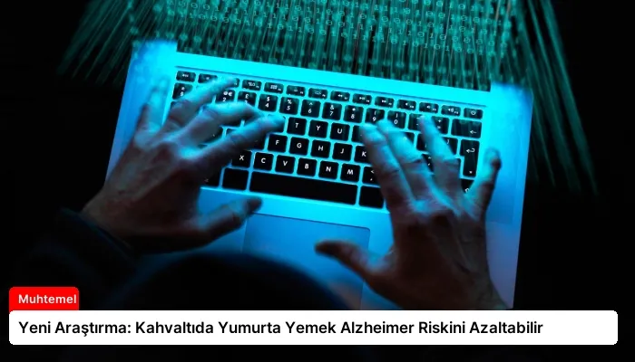 Yeni Araştırma: Kahvaltıda Yumurta Yemek Alzheimer Riskini Azaltabilir
