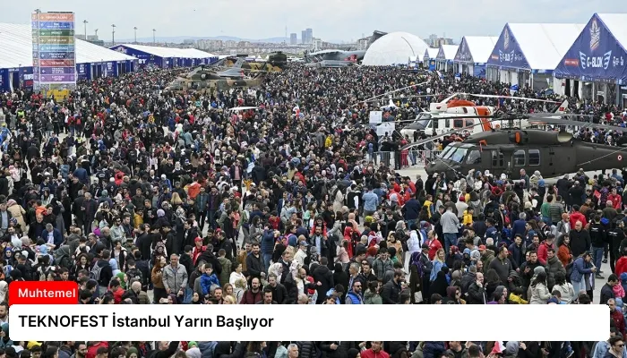 TEKNOFEST İstanbul Yarın Başlıyor