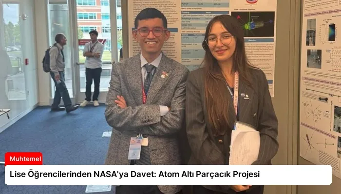 Lise Öğrencilerinden NASA’ya Davet: Atom Altı Parçacık Projesi