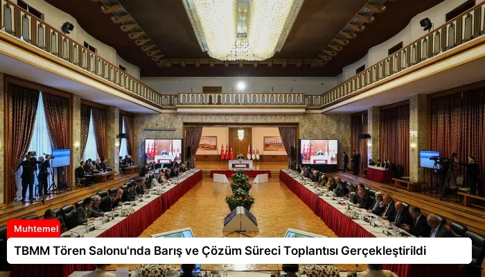 TBMM Tören Salonu’nda Barış ve Çözüm Süreci Toplantısı Gerçekleştirildi