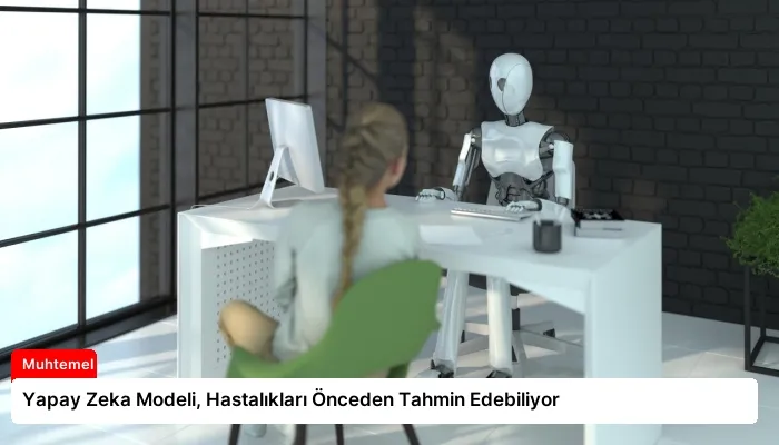 Yapay Zeka Modeli, Hastalıkları Önceden Tahmin Edebiliyor