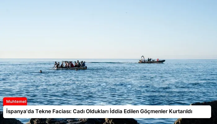 İspanya’da Tekne Faciası: Cadı Oldukları İddia Edilen Göçmenler Kurtarıldı