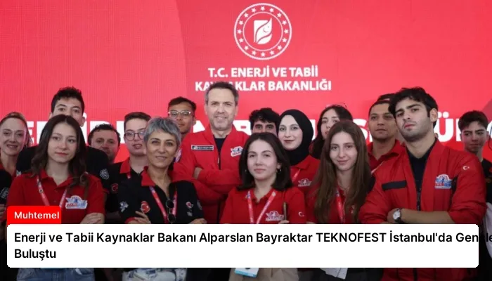 Enerji ve Tabii Kaynaklar Bakanı Alparslan Bayraktar TEKNOFEST İstanbul’da Gençlerle Buluştu
