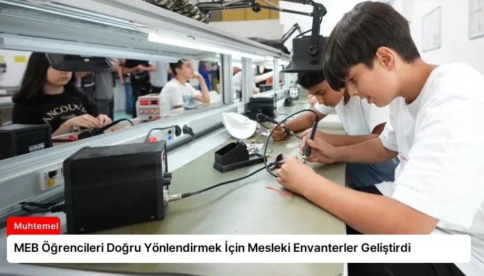 MEB Öğrencileri Doğru Yönlendirmek İçin Mesleki Envanterler Geliştirdi