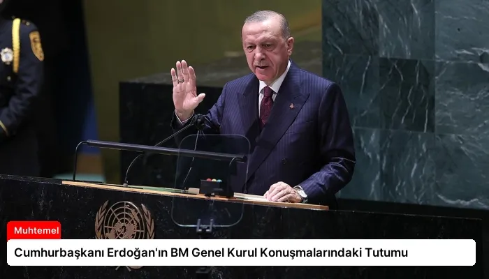 Cumhurbaşkanı Erdoğan’ın BM Genel Kurul Konuşmalarındaki Tutumu