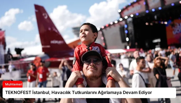 TEKNOFEST İstanbul, Havacılık Tutkunlarını Ağırlamaya Devam Ediyor